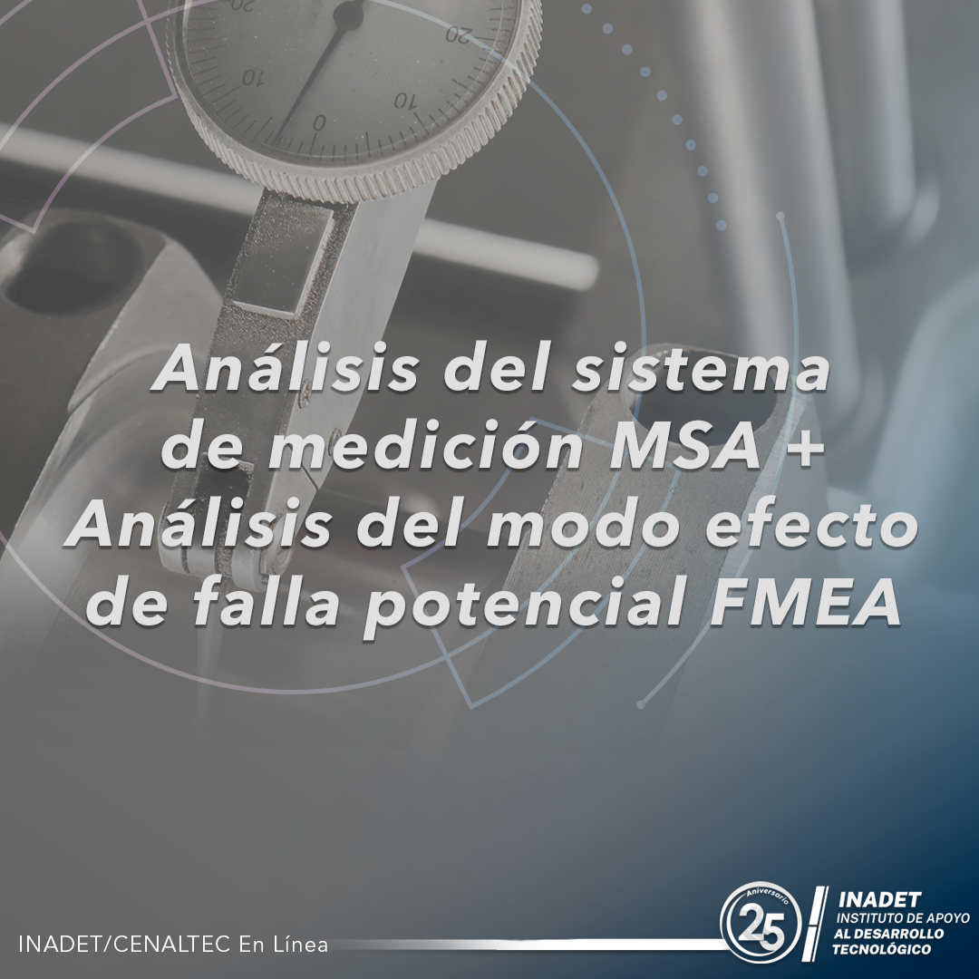 Análisis del Sistema de Medición MSA + Análisis del Modo y Efecto de Falla Potencial FMEA
